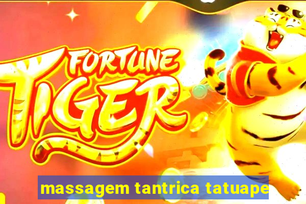 massagem tantrica tatuape